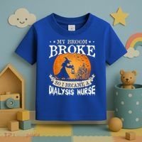 My Broom Broke So I Became A Dialysis Nurse Gift Toddler T-Shirt thumb 3