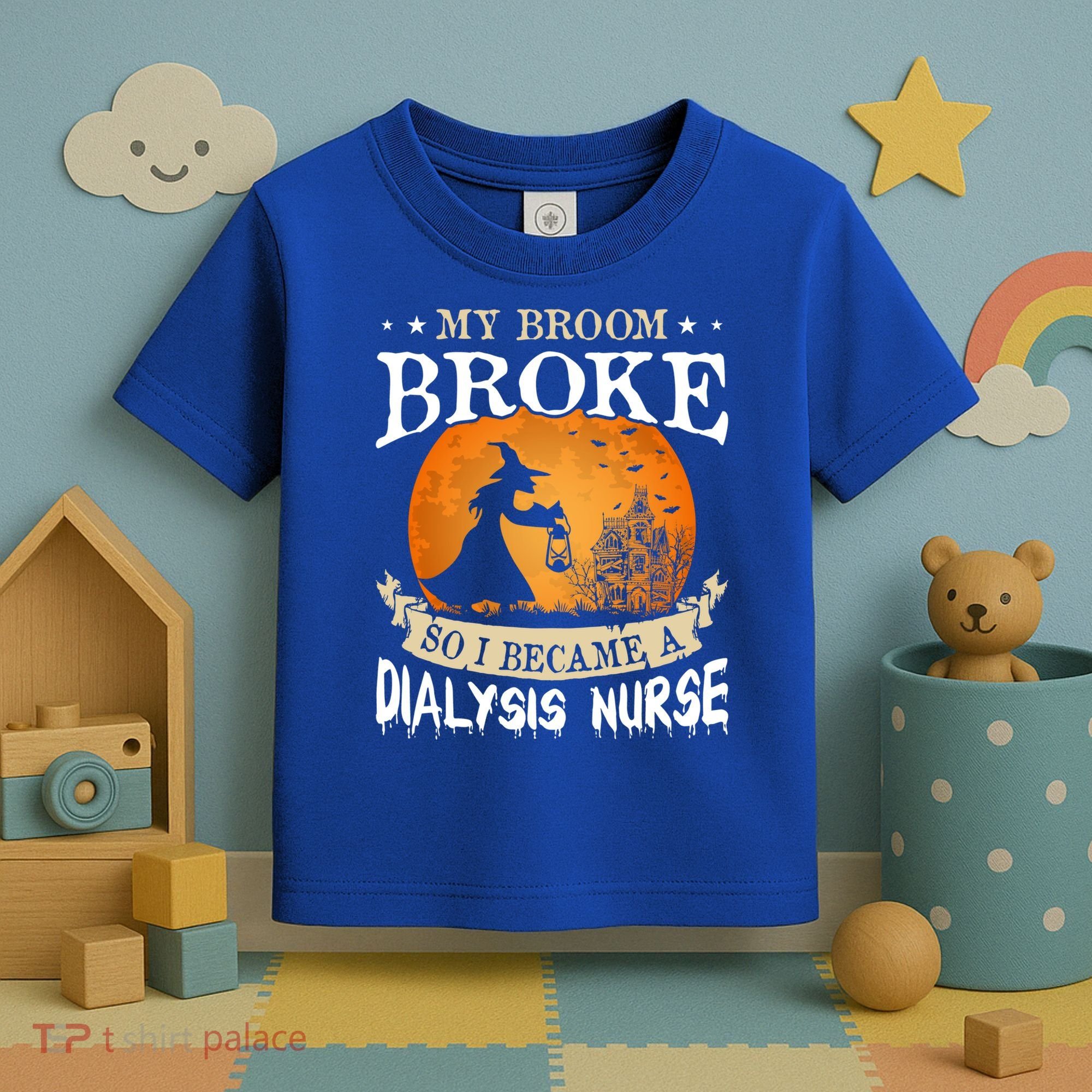 My Broom Broke So I Became A Dialysis Nurse Gift Toddler T-Shirt