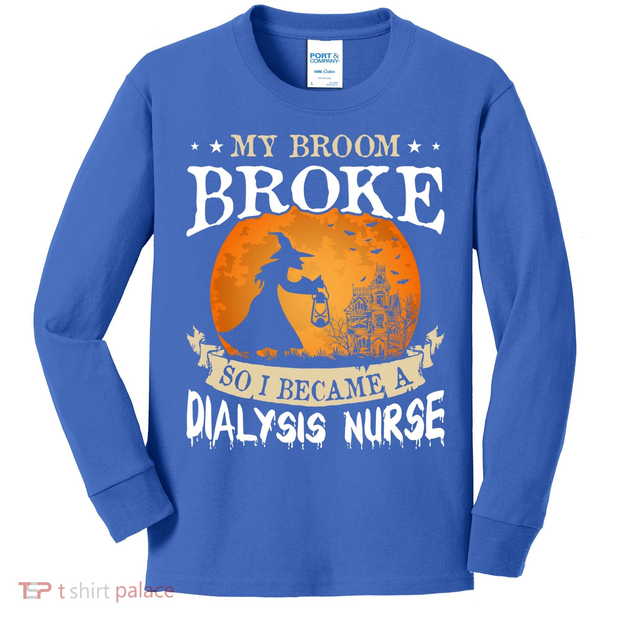 My Broom Broke So I Became A Dialysis Nurse Gift Kids Long Sleeve Shirt