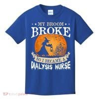 My Broom Broke So I Became A Dialysis Nurse Gift Kids T-Shirt thumb 0