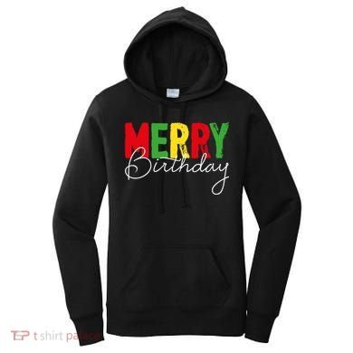 Merry Birthday Born On Christmas Day Cool Gift Women's Hoodie