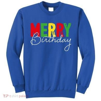 Merry Birthday Born On Christmas Day Cool Gift Sweatshirt
