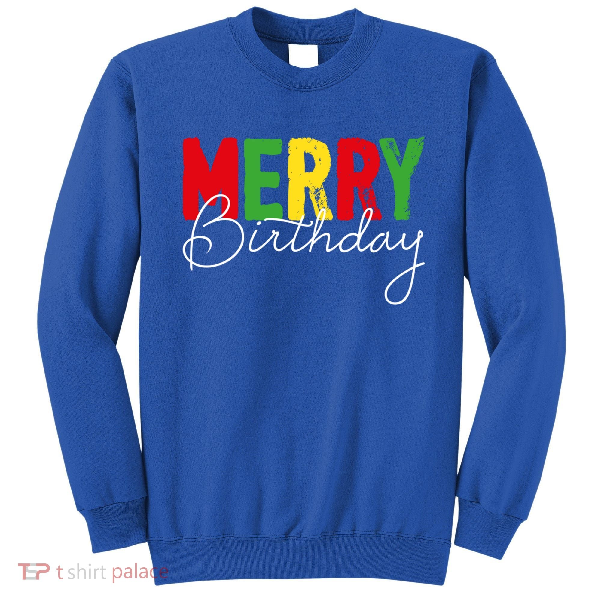 Merry Birthday Born On Christmas Day Cool Gift Sweatshirt
