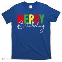 Merry Birthday Born On Christmas Day Cool Gift T-Shirt thumb 0