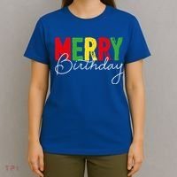 Merry Birthday Born On Christmas Day Cool Gift T-Shirt thumb 4
