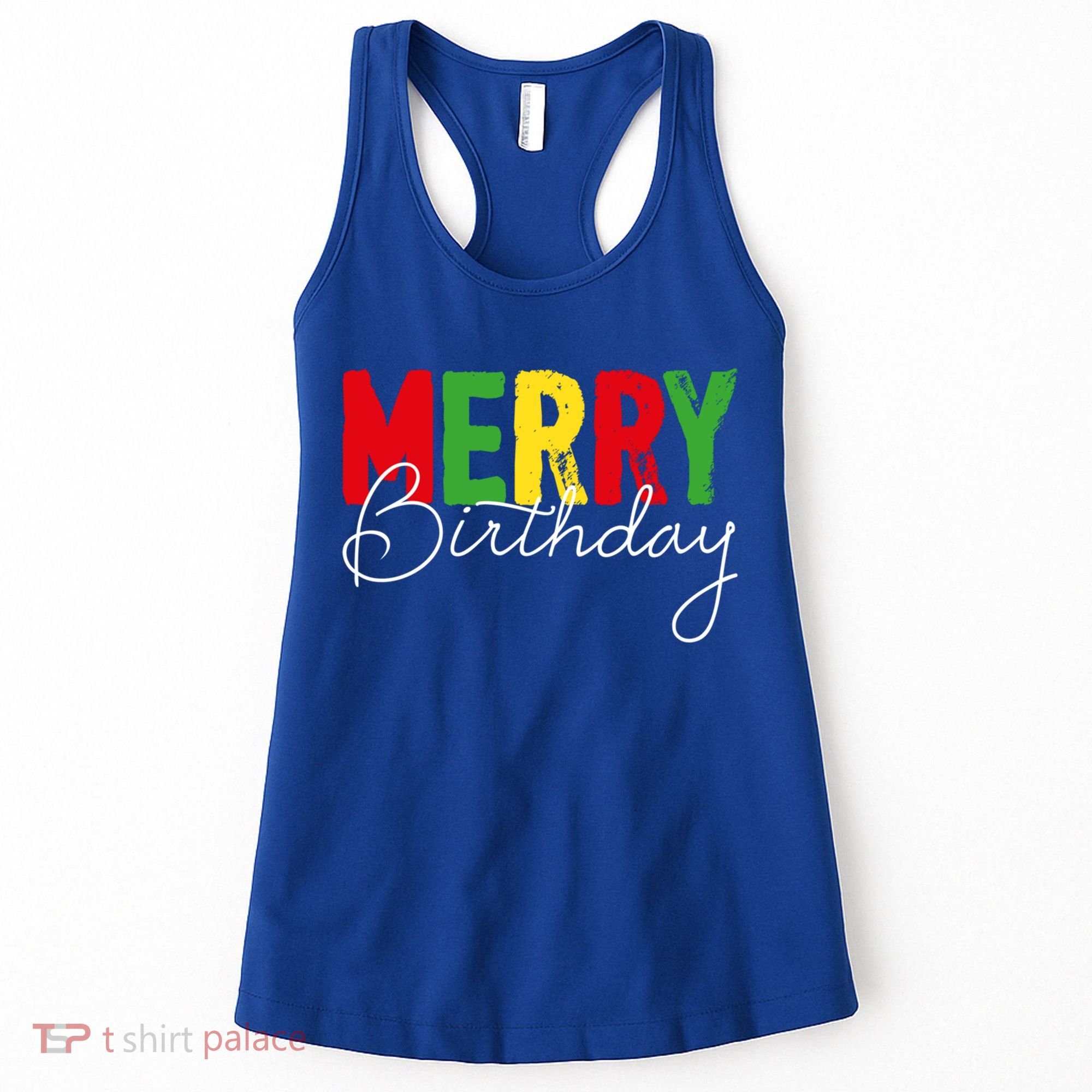 Merry Birthday Born On Christmas Day Cool Gift Women's Tank Top