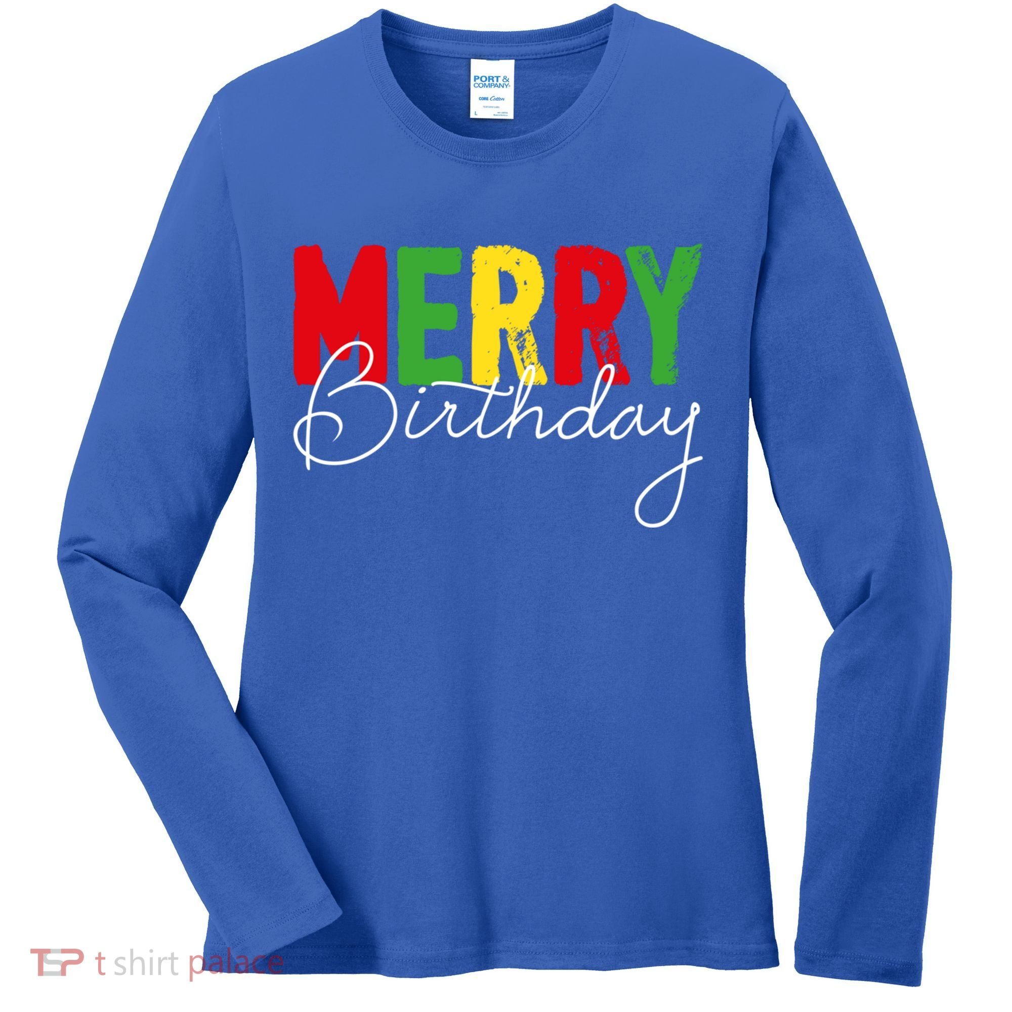 Merry Birthday Born On Christmas Day Cool Gift Women's Long Sleeve Shirt