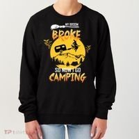 My Broom Broke So Now I Go Camping Women's Sweatshirt thumb 0