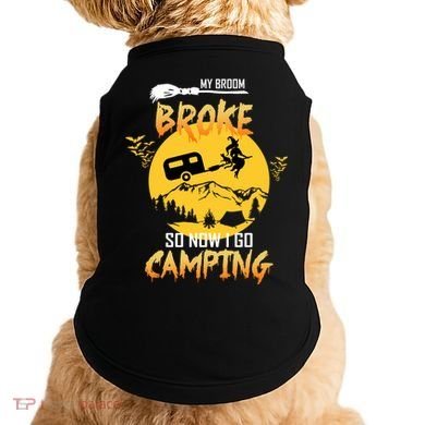 My Broom Broke So Now I Go Camping Doggie Tank