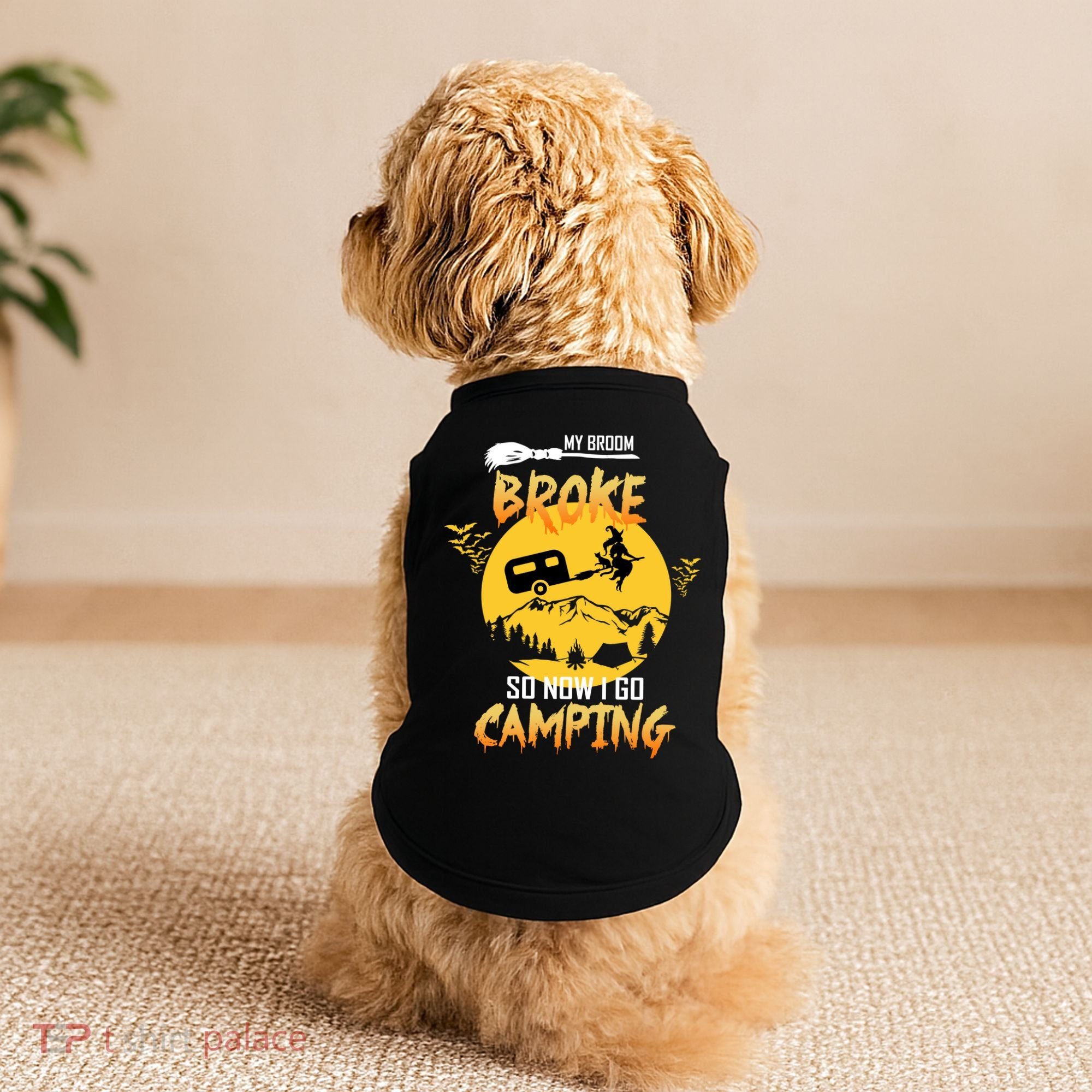My Broom Broke So Now I Go Camping Doggie Tank