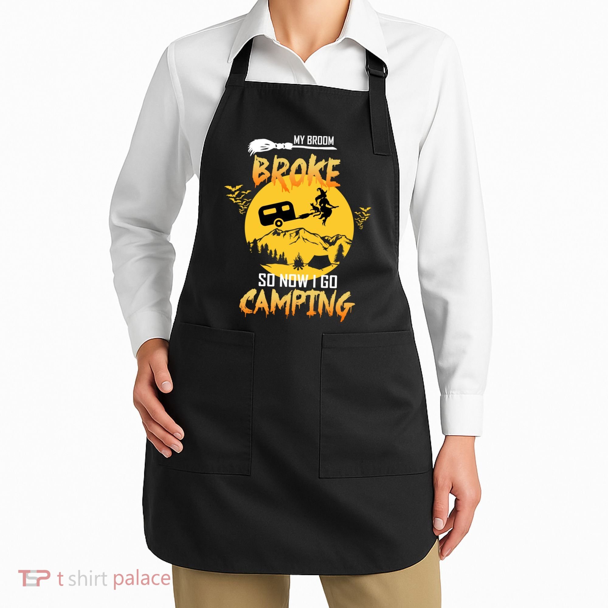 My Broom Broke So Now I Go Camping Apron