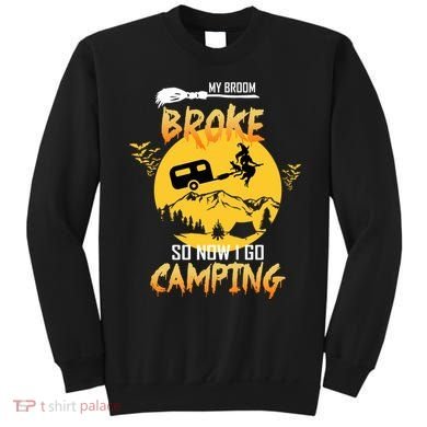 My Broom Broke So Now I Go Camping Sweatshirt