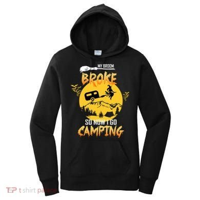 My Broom Broke So Now I Go Camping Women's Hoodie