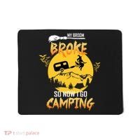 My Broom Broke So Now I Go Camping Mousepad thumb 0