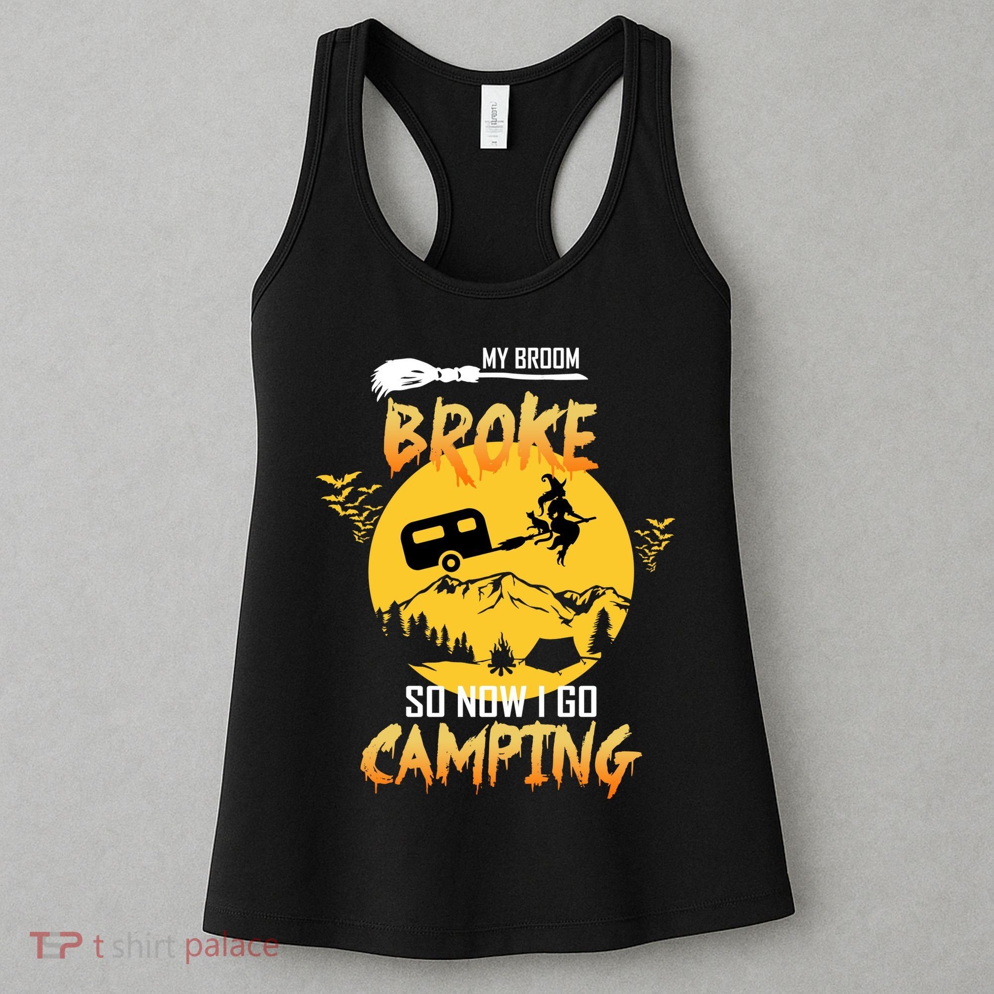 My Broom Broke So Now I Go Camping Women's Tank Top