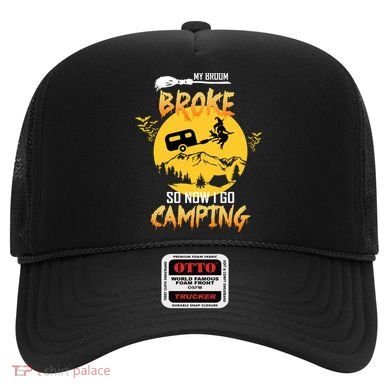 My Broom Broke So Now I Go Camping Hat
