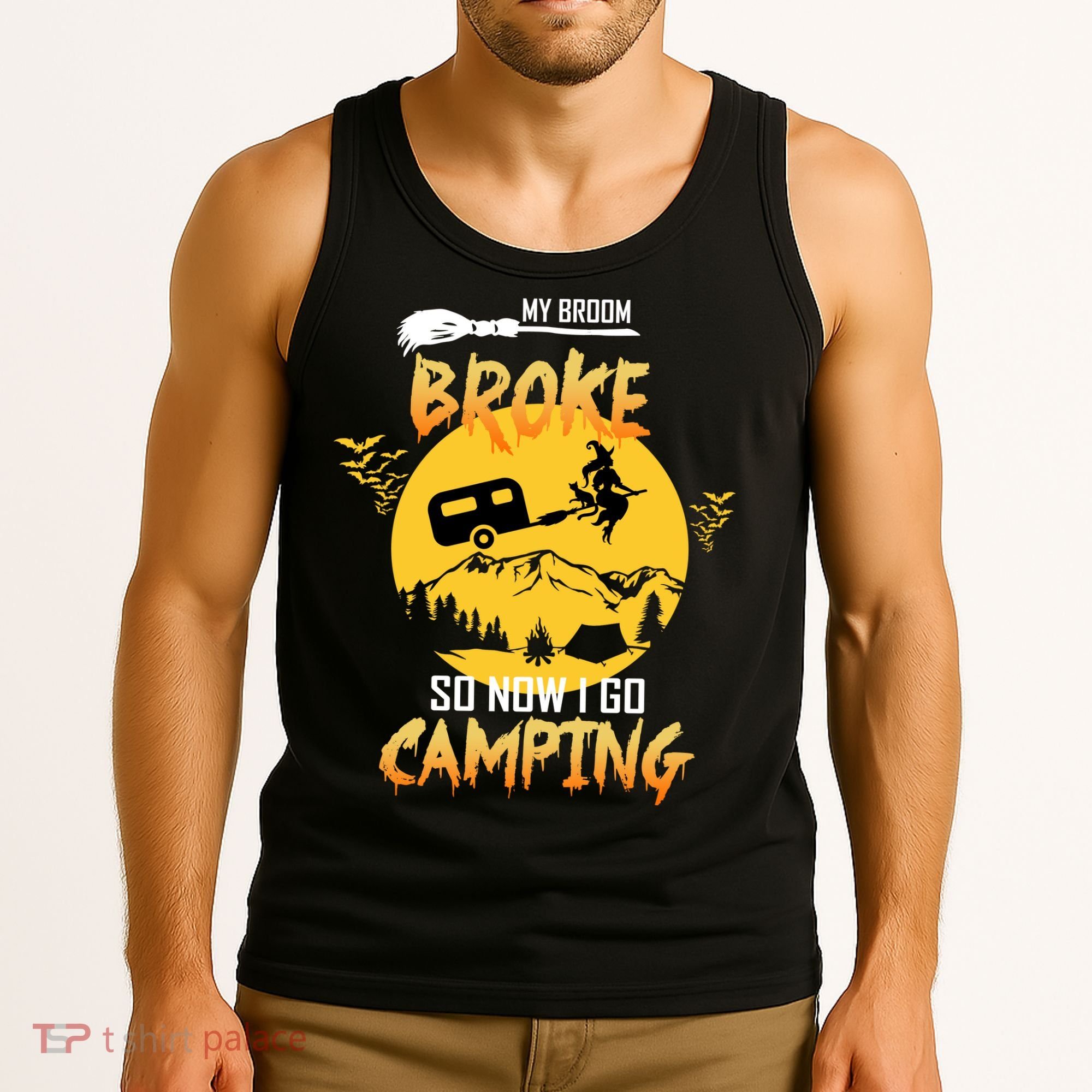 My Broom Broke So Now I Go Camping Tank Top