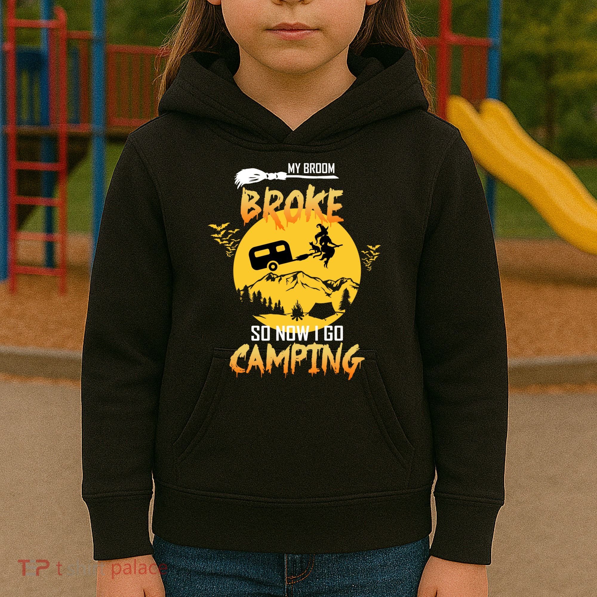 My Broom Broke So Now I Go Camping Kids Hoodie