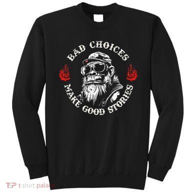 Monkey Bad Choices Make Good Stories Sweatshirt