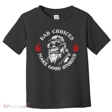 Monkey Bad Choices Make Good Stories Toddler T-Shirt