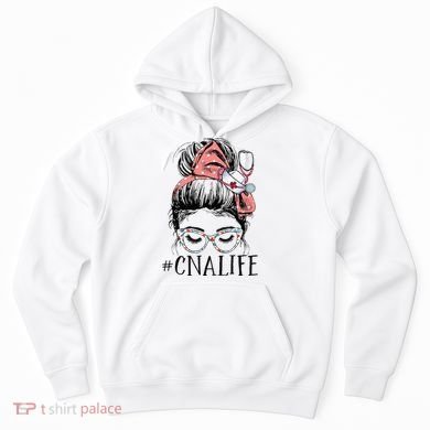 Messy Bun CNA Life Women Funny Certified Nursing Assistant Hoodie