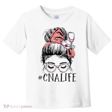 Messy Bun CNA Life Women Funny Certified Nursing Assistant Toddler T-Shirt