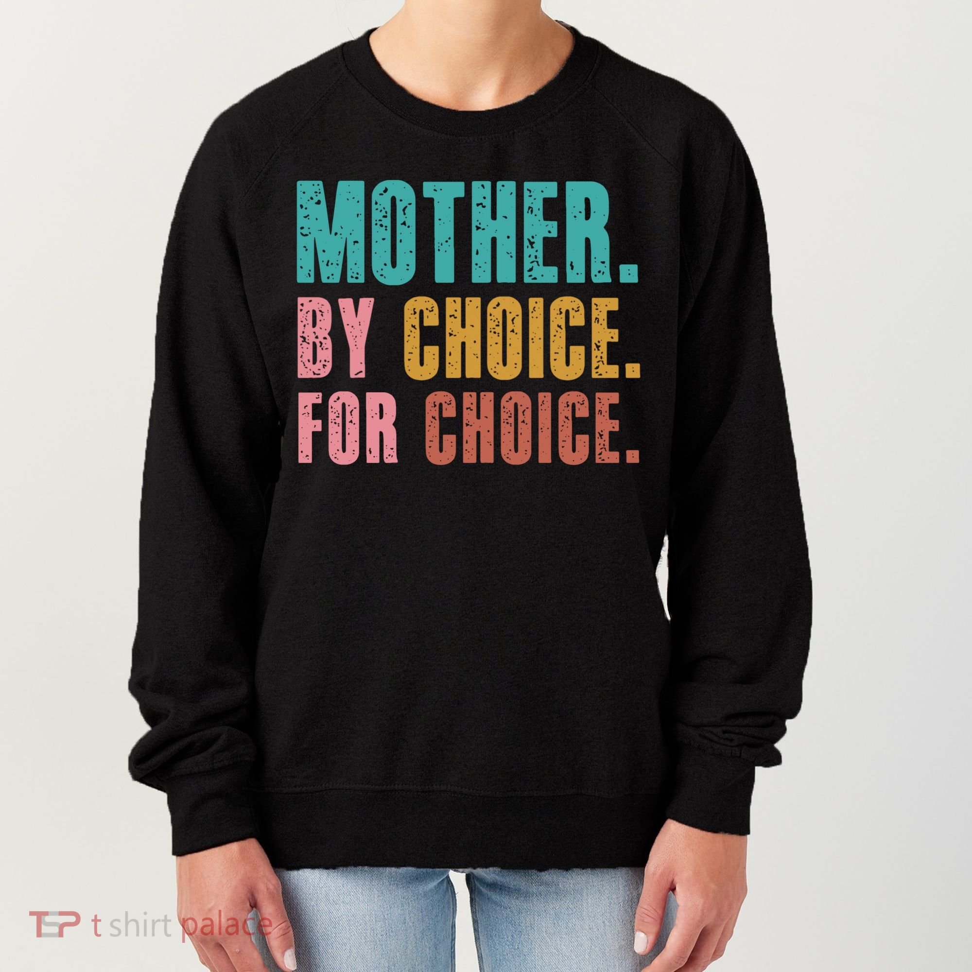 Mother By Choice For Choice Pro Choice Feminist Rights Women's Sweatshirt