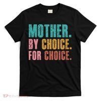 Mother By Choice For Choice Pro Choice Feminist Rights T-Shirt thumb 0