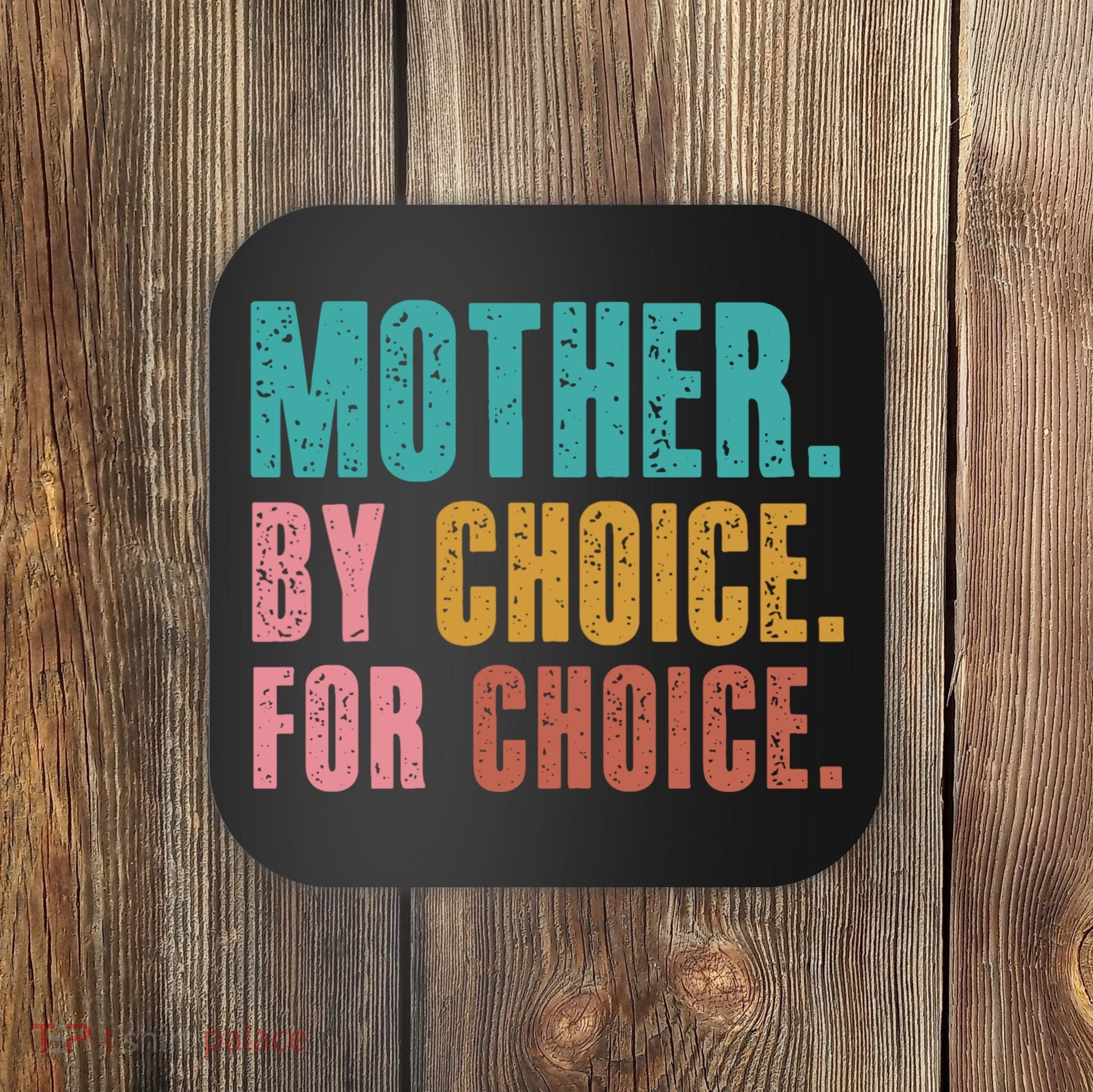 Mother By Choice For Choice Pro Choice Feminist Rights Coaster