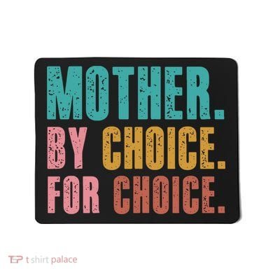 Mother By Choice For Choice Pro Choice Feminist Rights Mousepad