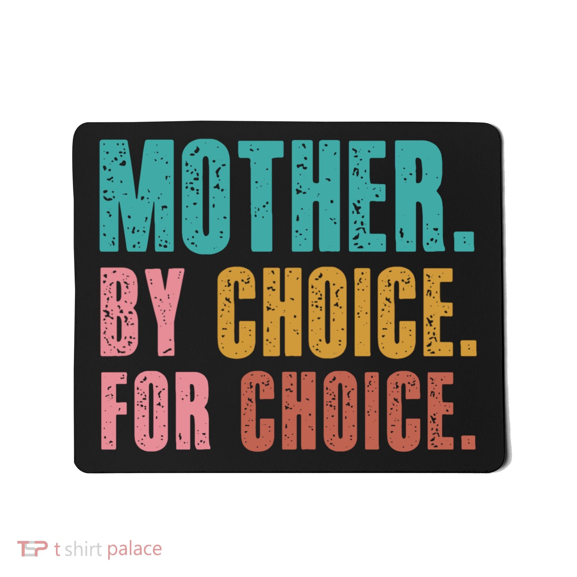 Mother By Choice For Choice Pro Choice Feminist Rights Mousepad