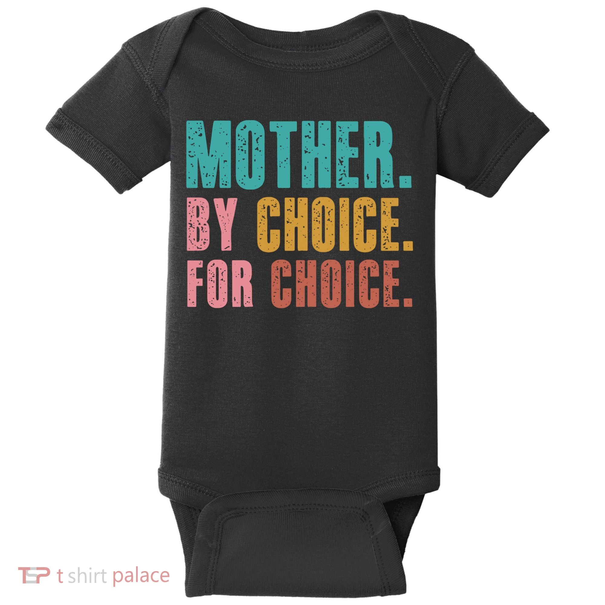Mother By Choice For Choice Pro Choice Feminist Rights Baby Bodysuit