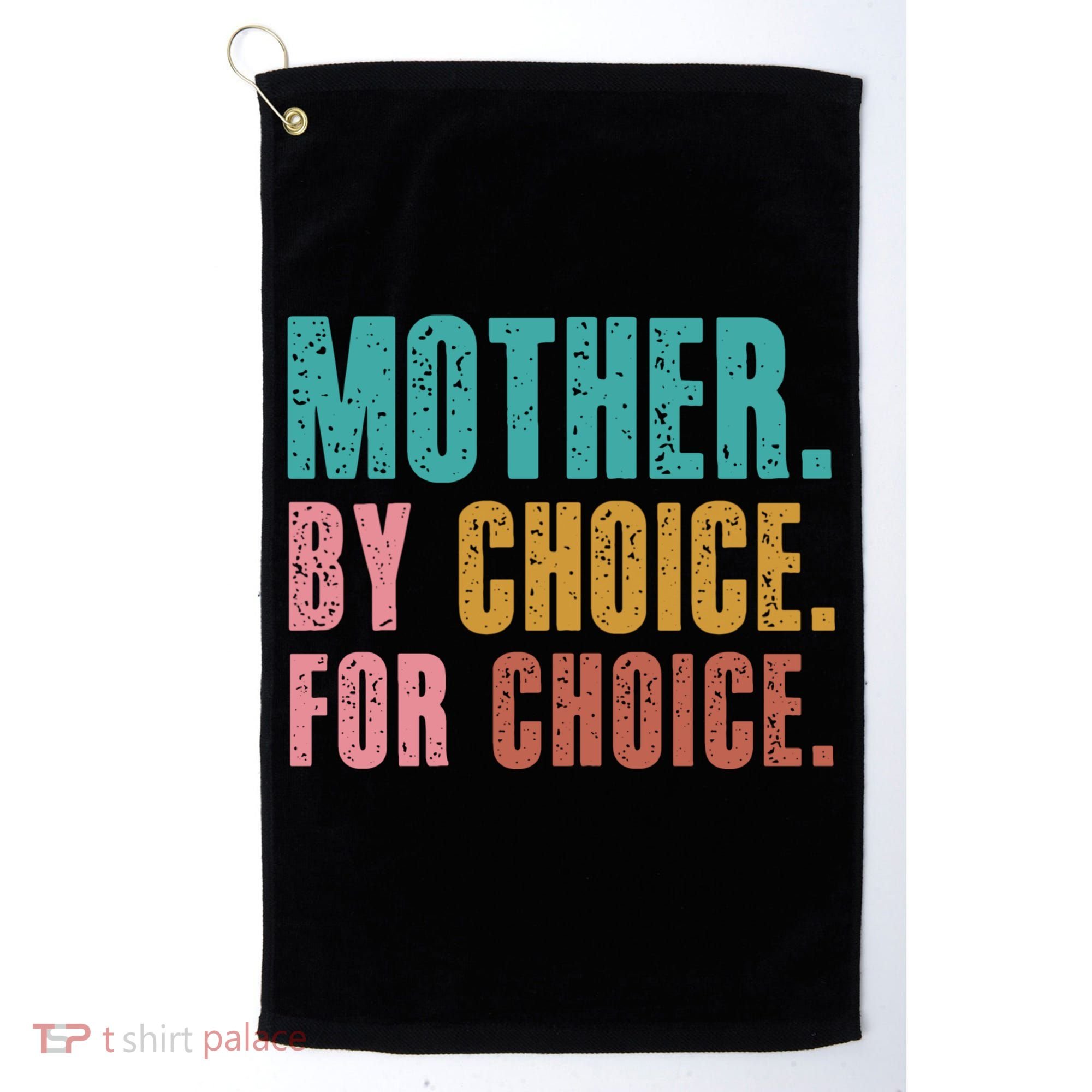 Mother By Choice For Choice Pro Choice Feminist Rights Golf Towel