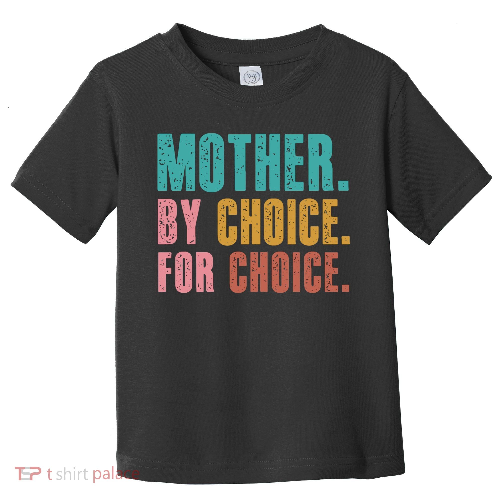 Mother By Choice For Choice Pro Choice Feminist Rights Toddler T-Shirt