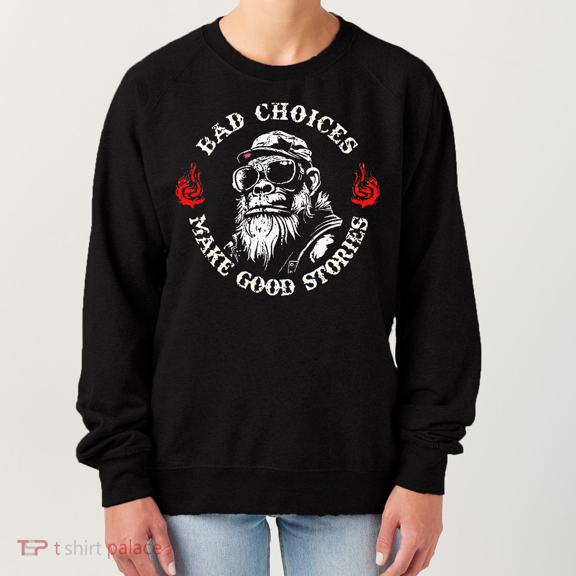 Monkey Bad Choices Make Good Stories Women's Sweatshirt