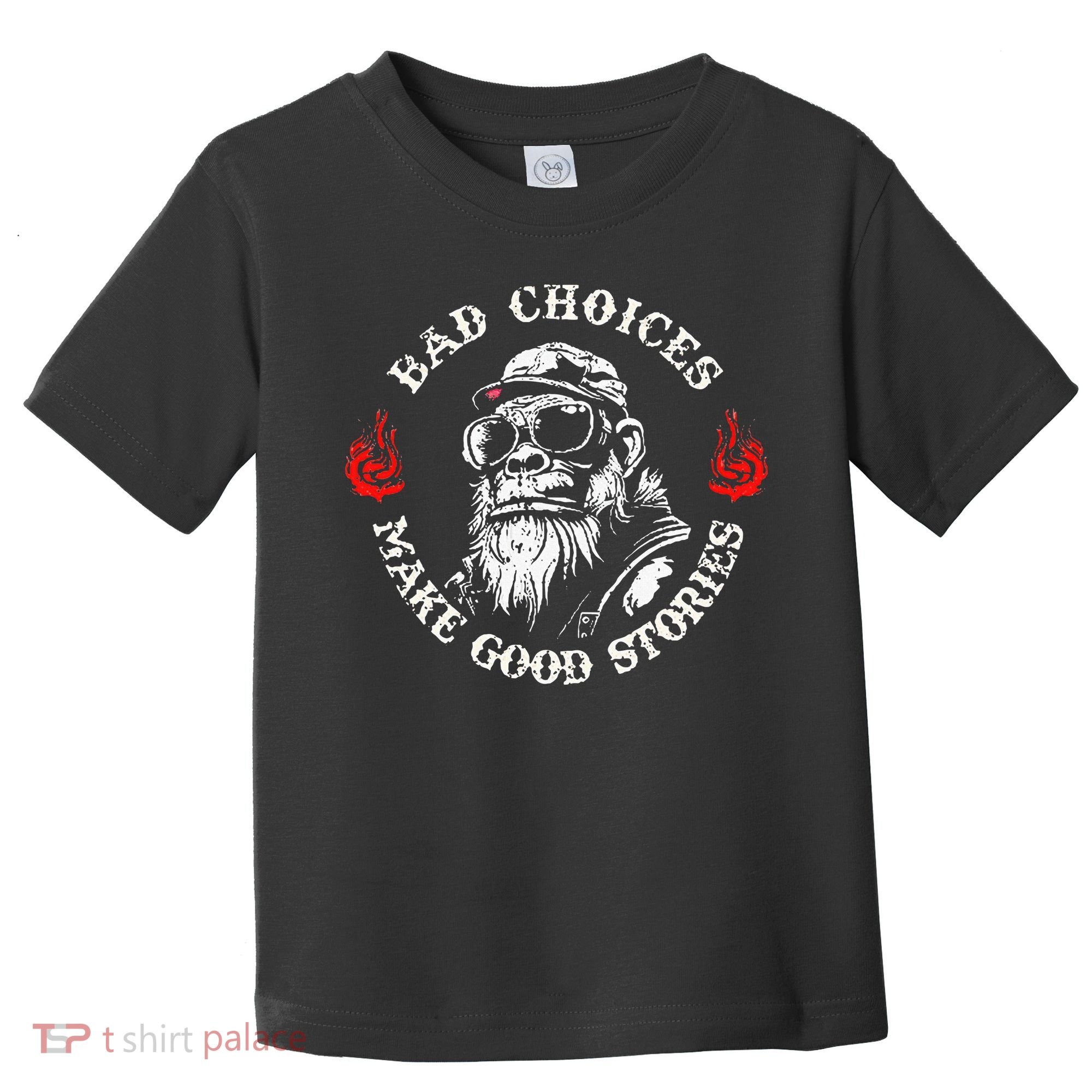 Monkey Bad Choices Make Good Stories Toddler T-Shirt