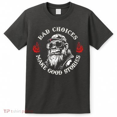 Monkey Bad Choices Make Good Stories T-Shirt