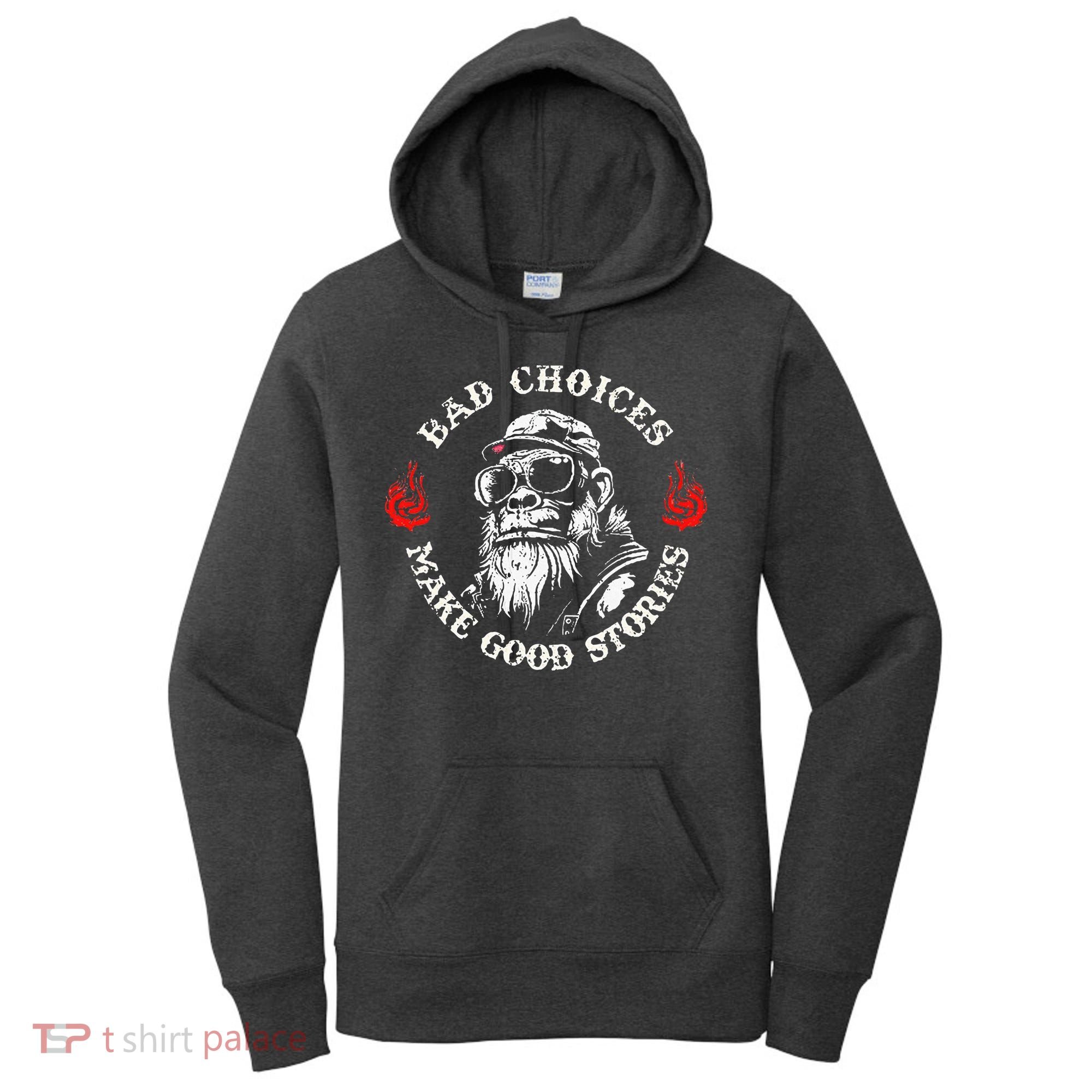 Monkey Bad Choices Make Good Stories Women's Hoodie