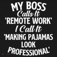 My Boss Calls It Remote Work Sarcastic Joke Humor Saying Long Sleeve Shirt thumb 2