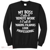 My Boss Calls It Remote Work Sarcastic Joke Humor Saying Sweatshirt thumb 0