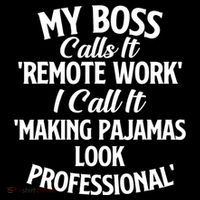 My Boss Calls It Remote Work Sarcastic Joke Humor Saying Sweatshirt thumb 3