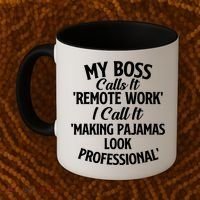 My Boss Calls It Remote Work Sarcastic Joke Humor Saying Coffee Mug thumb 2