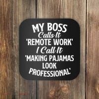 My Boss Calls It Remote Work Sarcastic Joke Humor Saying Coaster thumb 0