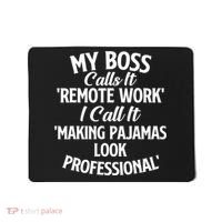 My Boss Calls It Remote Work Sarcastic Joke Humor Saying Mousepad thumb 0