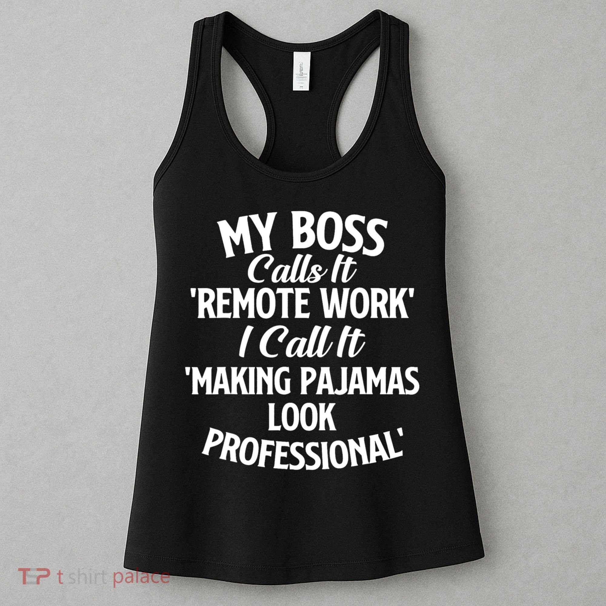 My Boss Calls It Remote Work Sarcastic Joke Humor Saying Women's Tank Top