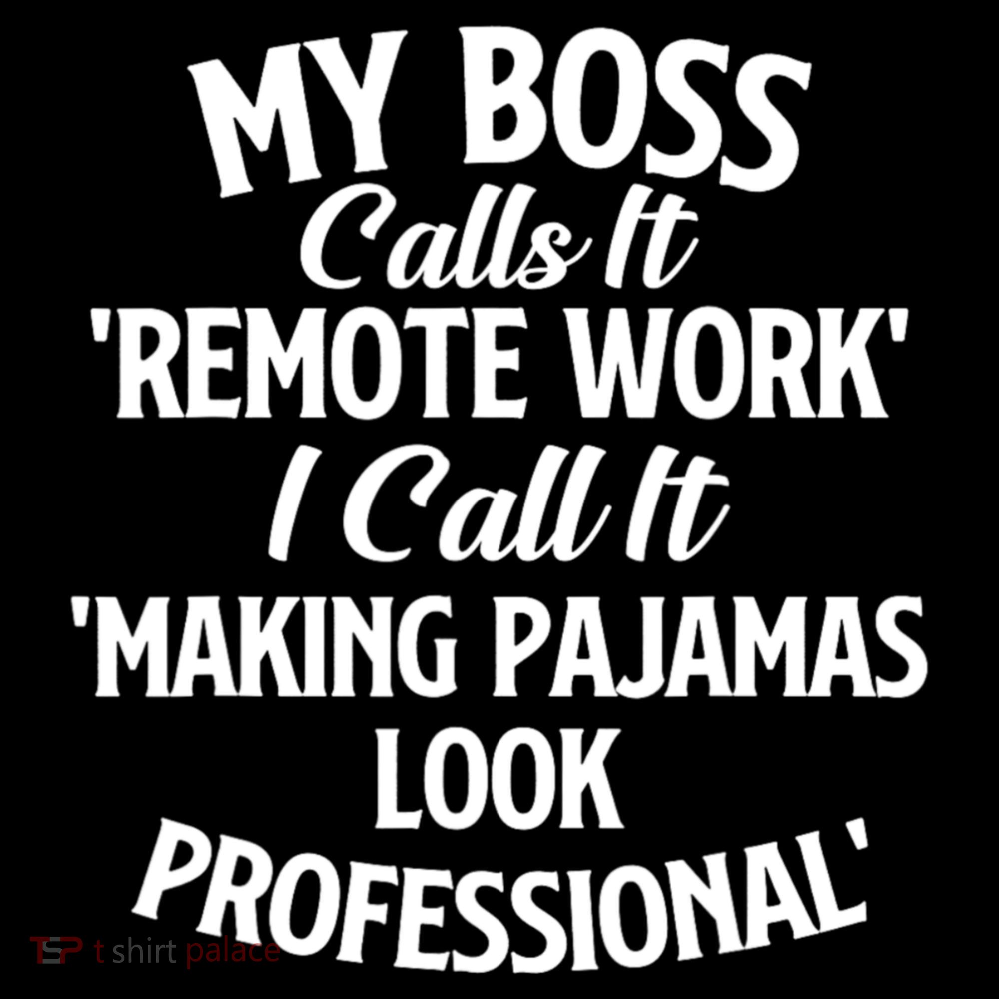 My Boss Calls It Remote Work Sarcastic Joke Humor Saying Women's Tank Top