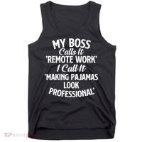 My Boss Calls It Remote Work Sarcastic Joke Humor Saying Tank Top thumb 0