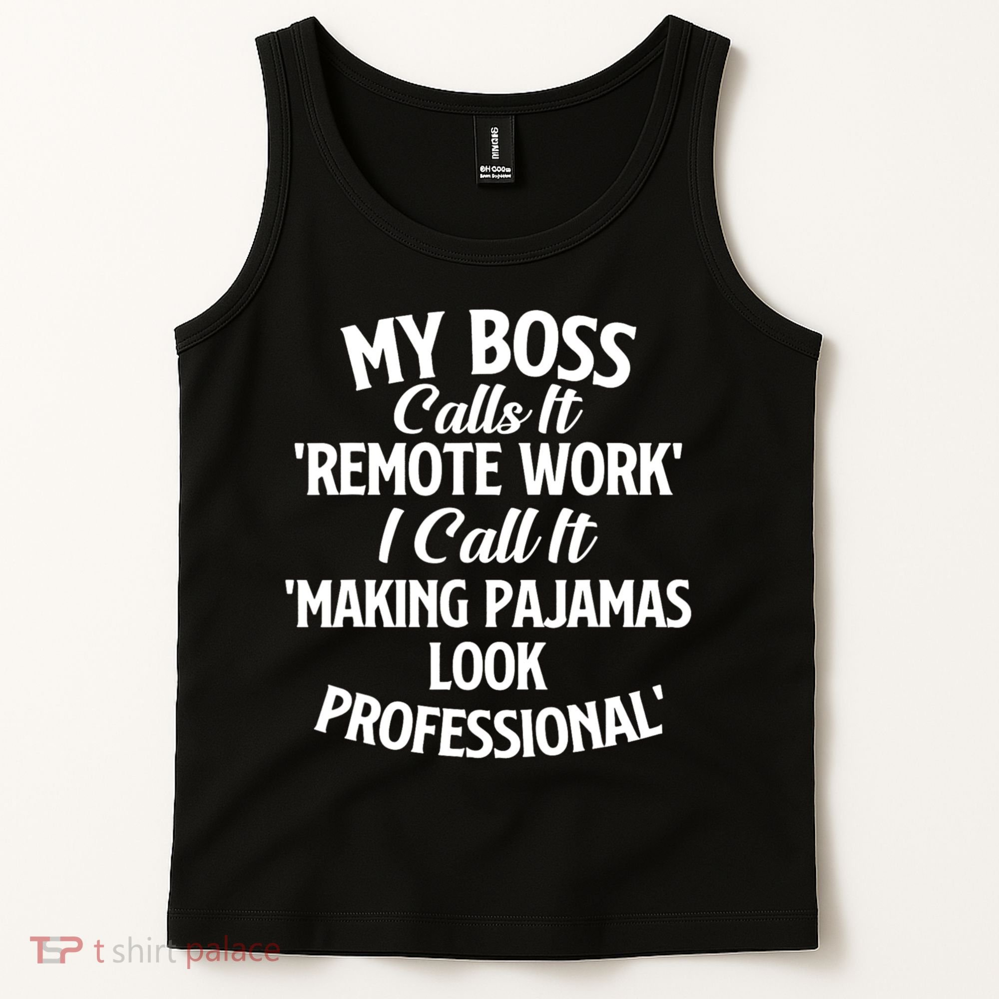 My Boss Calls It Remote Work Sarcastic Joke Humor Saying Tank Top