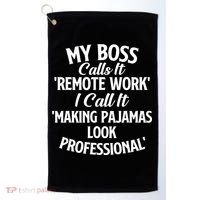 My Boss Calls It Remote Work Sarcastic Joke Humor Saying Golf Towel thumb 0
