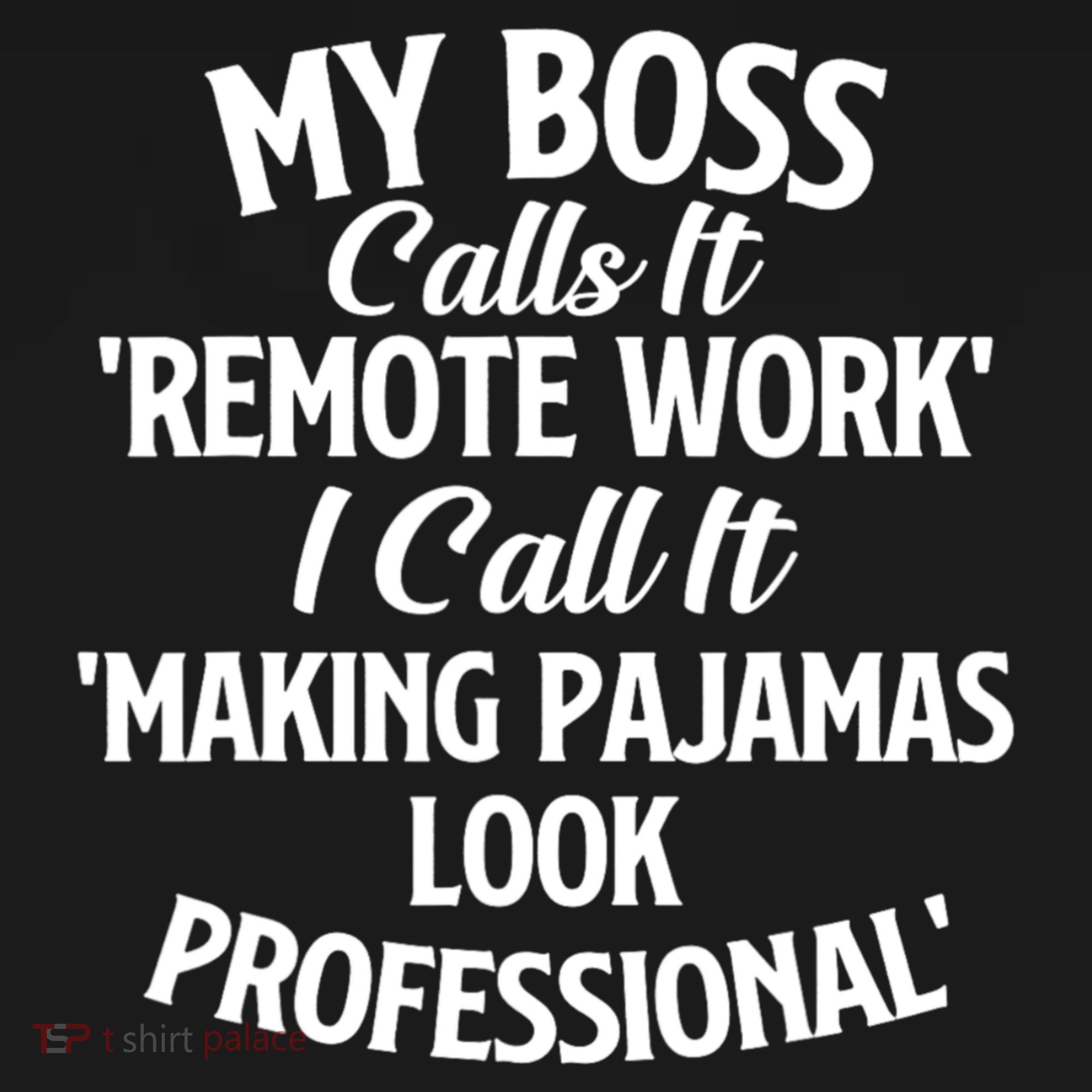 My Boss Calls It Remote Work Sarcastic Joke Humor Saying Tote Bag